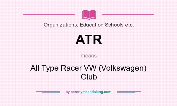 What does ATR mean? It stands for All Type Racer VW (Volkswagen) Club