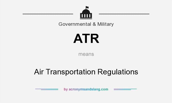 What does ATR mean? It stands for Air Transportation Regulations