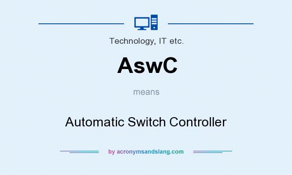 What does AswC mean? It stands for Automatic Switch Controller