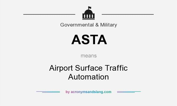 What does ASTA mean? It stands for Airport Surface Traffic Automation