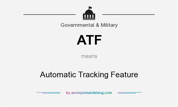 What does ATF mean? It stands for Automatic Tracking Feature