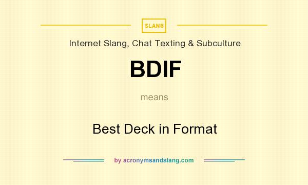 What does BDIF mean? It stands for Best Deck in Format