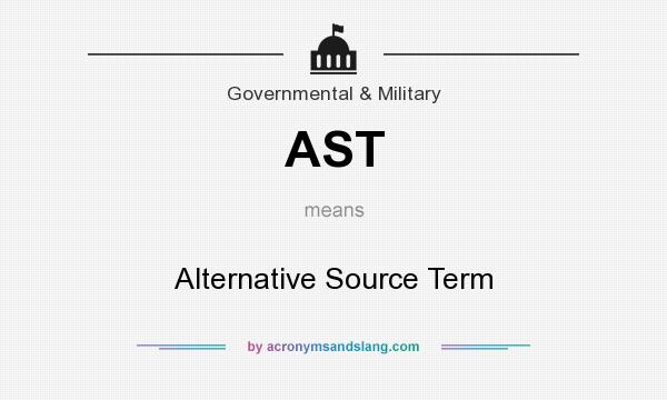 What does AST mean? It stands for Alternative Source Term