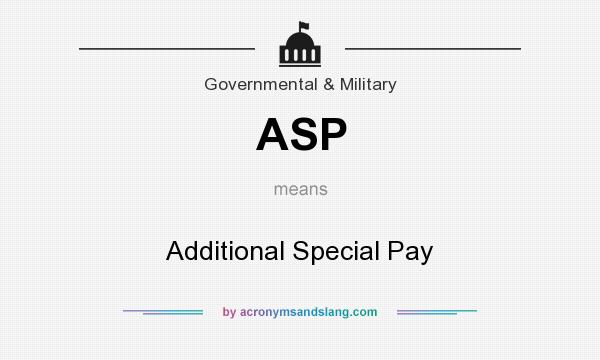 What does ASP mean? It stands for Additional Special Pay