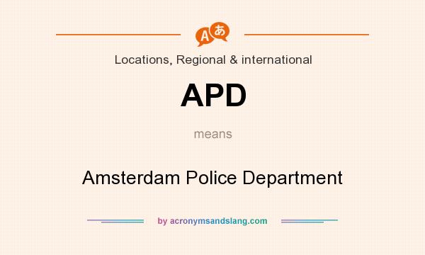 What does APD mean? It stands for Amsterdam Police Department