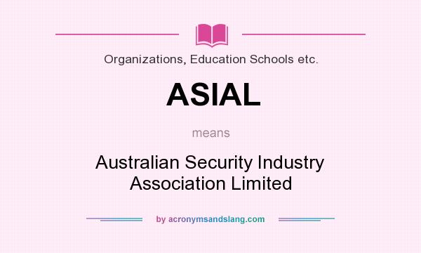 What does ASIAL mean? It stands for Australian Security Industry Association Limited