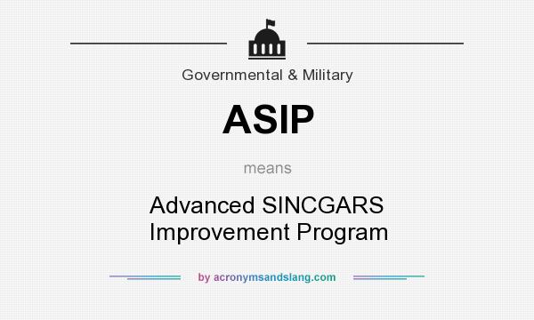 What does ASIP mean? It stands for Advanced SINCGARS Improvement Program