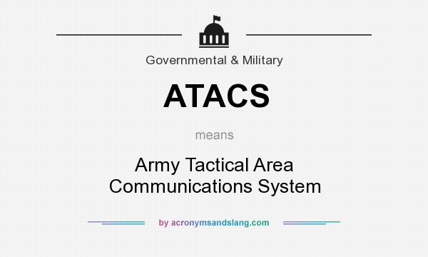 What does ATACS mean? It stands for Army Tactical Area Communications System