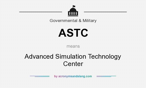 What does ASTC mean? It stands for Advanced Simulation Technology Center