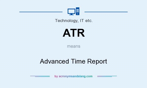 What does ATR mean? It stands for Advanced Time Report
