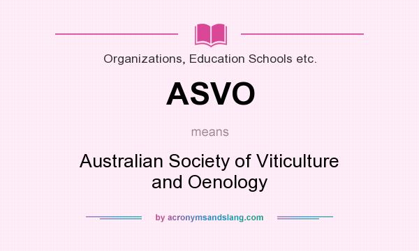 What does ASVO mean? It stands for Australian Society of Viticulture and Oenology