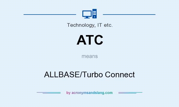 What does ATC mean? It stands for ALLBASE/Turbo Connect
