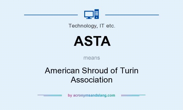 What does ASTA mean? It stands for American Shroud of Turin Association