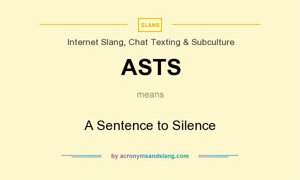 What does ASTS mean? It stands for A Sentence to Silence