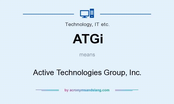 What does ATGi mean? It stands for Active Technologies Group, Inc.