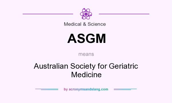 What does ASGM mean? It stands for Australian Society for Geriatric Medicine