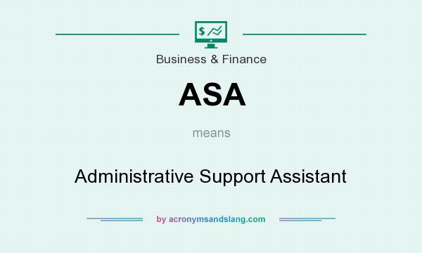What does ASA mean? It stands for Administrative Support Assistant