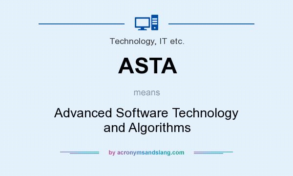 What does ASTA mean? It stands for Advanced Software Technology and Algorithms