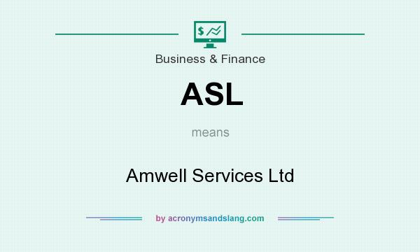 What does ASL mean? It stands for Amwell Services Ltd