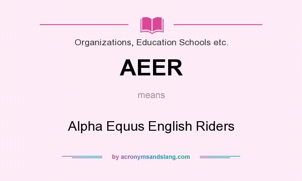 What does AEER mean? It stands for Alpha Equus English Riders