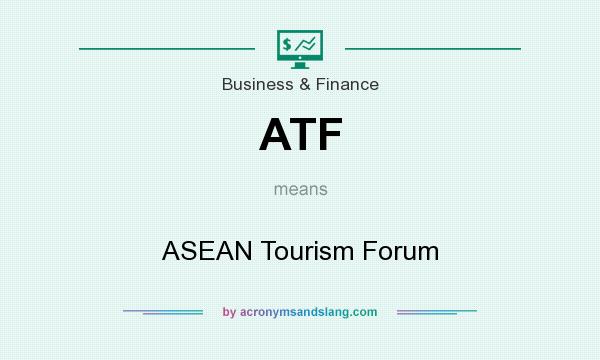 What does ATF mean? It stands for ASEAN Tourism Forum