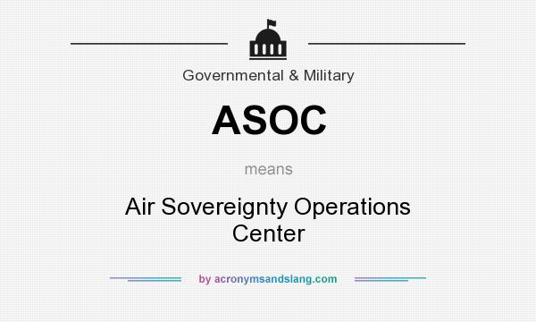 What does ASOC mean? It stands for Air Sovereignty Operations Center