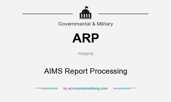 What does ARP mean? It stands for AIMS Report Processing