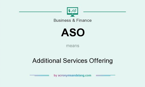 What does ASO mean? It stands for Additional Services Offering