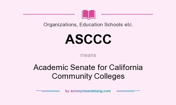 What does ASCCC mean? It stands for Academic Senate for California Community Colleges