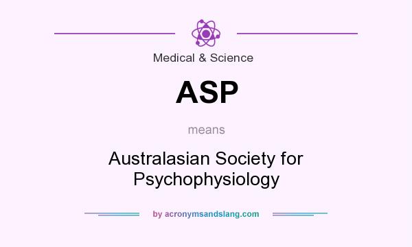 What does ASP mean? It stands for Australasian Society for Psychophysiology