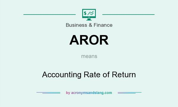 What does AROR mean? It stands for Accounting Rate of Return