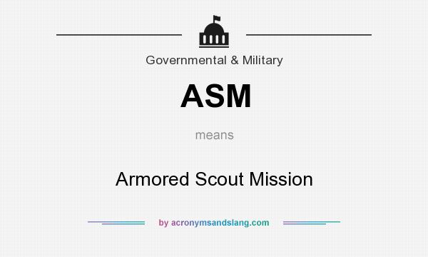 What does ASM mean? It stands for Armored Scout Mission