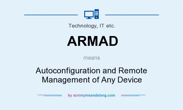 What does ARMAD mean? It stands for Autoconfiguration and Remote Management of Any Device