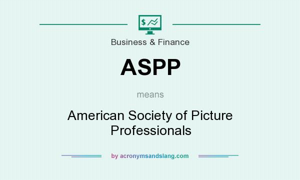 What does ASPP mean? It stands for American Society of Picture Professionals
