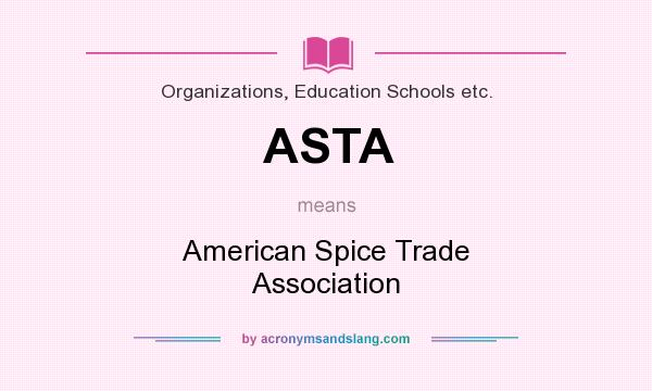 What does ASTA mean? It stands for American Spice Trade Association