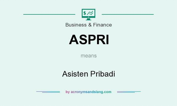What does ASPRI mean? It stands for Asisten Pribadi