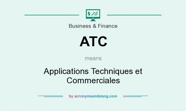 What does ATC mean? It stands for Applications Techniques et Commerciales
