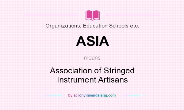 What does ASIA mean? It stands for Association of Stringed Instrument Artisans