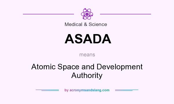What does ASADA mean? It stands for Atomic Space and Development Authority
