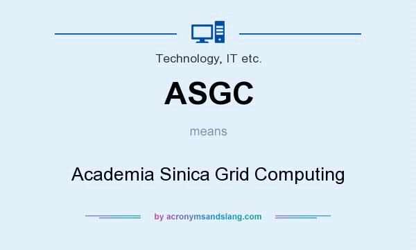 What does ASGC mean? It stands for Academia Sinica Grid Computing