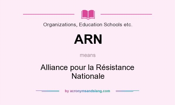 What does ARN mean? It stands for Alliance pour la Résistance Nationale