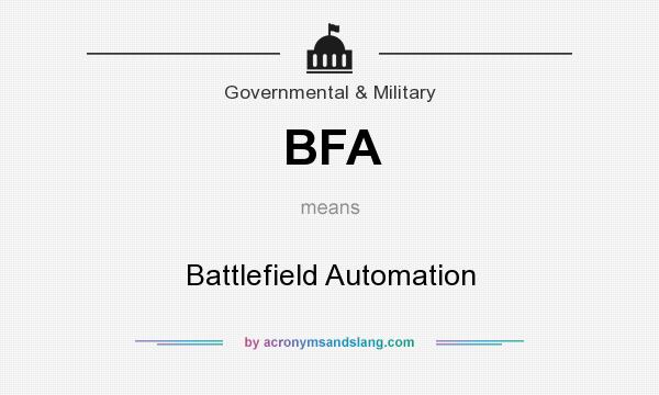 What does BFA mean? It stands for Battlefield Automation
