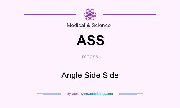 What does ASS mean? It stands for Angle Side Side