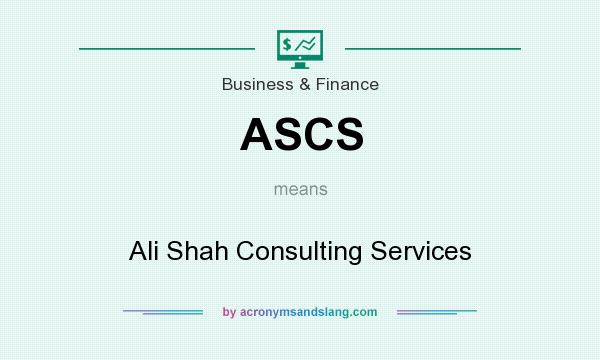 What does ASCS mean? It stands for Ali Shah Consulting Services
