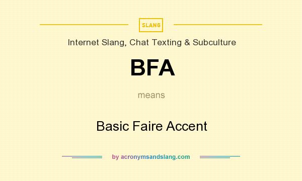 What does BFA mean? It stands for Basic Faire Accent