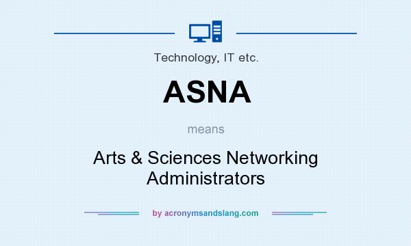 What does ASNA mean? It stands for Arts & Sciences Networking Administrators