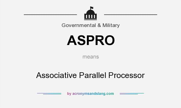 What does ASPRO mean? It stands for Associative Parallel Processor