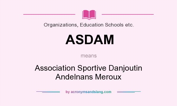 What does ASDAM mean? It stands for Association Sportive Danjoutin Andelnans Meroux