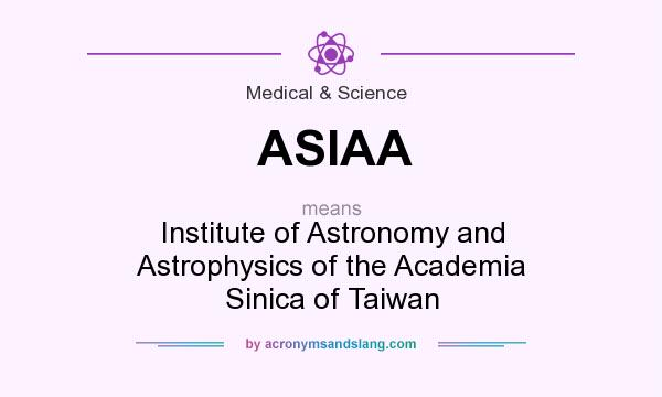 What does ASIAA mean? It stands for Institute of Astronomy and Astrophysics of the Academia Sinica of Taiwan