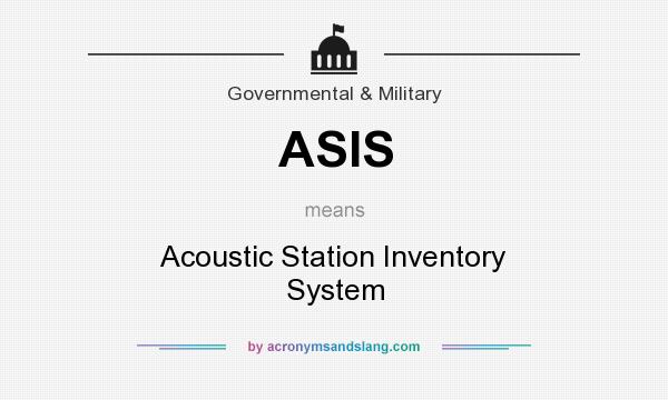 What does ASIS mean? It stands for Acoustic Station Inventory System